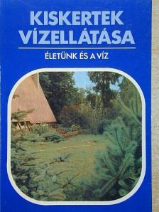 Dr. Gerencsér Árpád - Kiskertek vízellátása [antikvár]