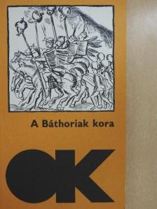 Baranyai Decsi János - A Báthoriak kora [antikvár]