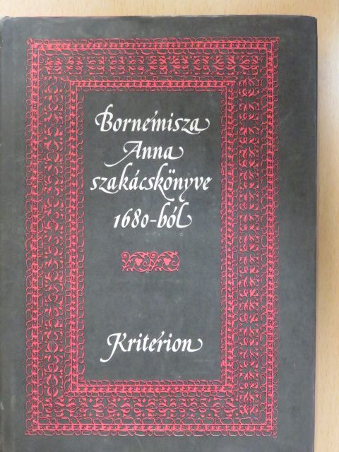 Bornemisza Anna - Bornemisza Anna szakácskönyve 1680-ból [antikvár]
