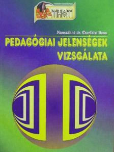 Nanszákné Dr. Cserfalvi Ilona - Pedagógiai jelenségek vizsgálata [antikvár]