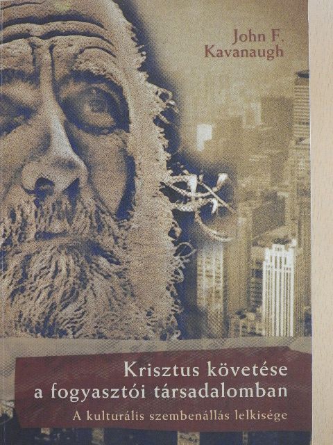 John F. Kavanaugh - Krisztus követése a fogyasztói társadalomban [antikvár]