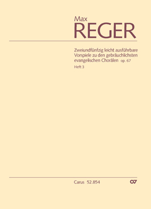 REGER, MAX - ZWEIUNDFÜNFZIG LEICHT AUSFÜHRBARE VORSP. ZU DEN GEBAEUCHLICHSTEN EVANG. CHORAELEN OP.67 HEFT 3