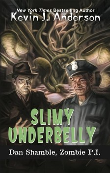 Kevin J. Anderson - Slimy Underbelly [eKönyv: epub, mobi]
