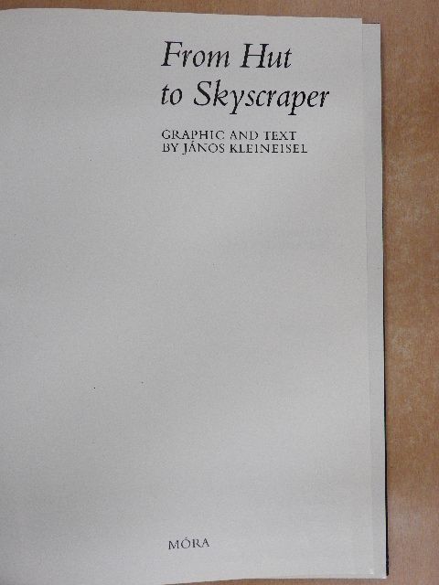 Kleineisel János - From Hut to Skyscraper [antikvár]