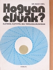 Dr. Nagy Emil - Hogyan éljünk? [antikvár]