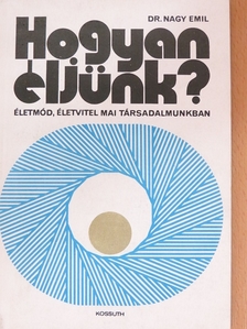Dr. Nagy Emil - Hogyan éljünk? [antikvár]