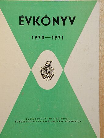 Az Egészségügyi Minisztérium Egészségügyi Felvilágosítási Központjának évkönyve az 1970-71 évre [antikvár]