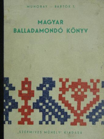 Bartók J. - Magyar balladamondó könyv [antikvár]
