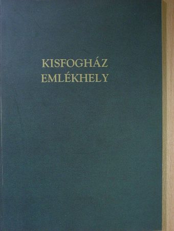 Fónay Jenő - Kisfogház Emlékhely [antikvár]