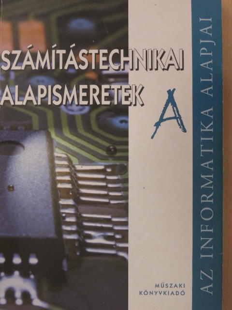 Bodnár István Olivér - Számítástechnikai alapismeretek "A" [antikvár]