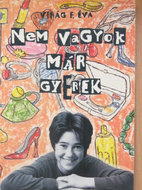 Virág F. Éva - Nem vagyok már gyerek [antikvár]