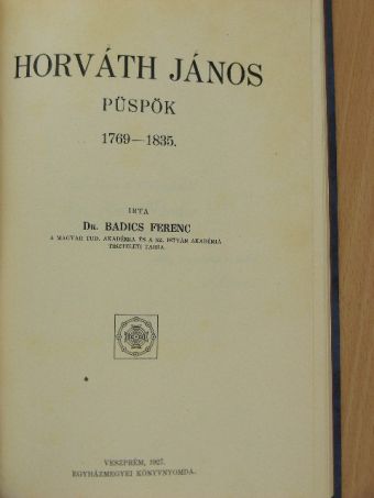 Dr. Badics Ferenc - Horváth János püspök [antikvár]