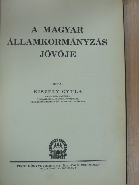 Kiszely Gyula - A magyar államkormányzás jövője I. (töredék) [antikvár]