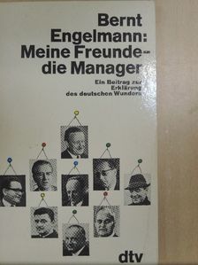 Bernt Engelmann - Meine Freunde - die Manager [antikvár]