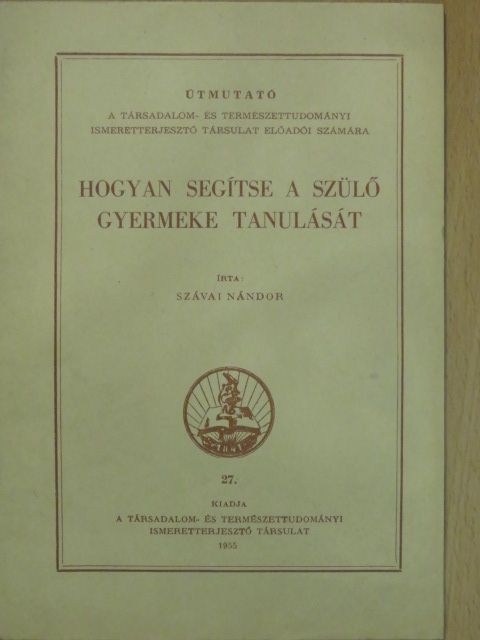 Szávai Nándor - Hogyan segítse a szülő gyermeke tanulását [antikvár]