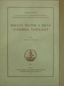 Szávai Nándor - Hogyan segítse a szülő gyermeke tanulását [antikvár]