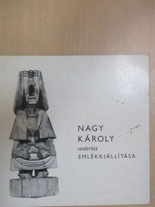 Nagy Károly szobrász emlékkiállítása [antikvár]
