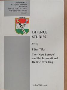 Péter Tálas - The "New Europe" and the International Debate Over Iraq [antikvár]