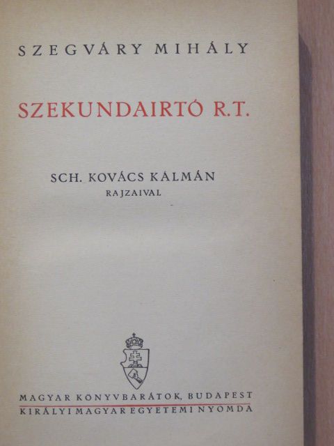 Szegváry Mihály - Szekundairtó R.T. [antikvár]
