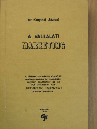 Dr. Kárpáti József - A vállalati marketing [antikvár]
