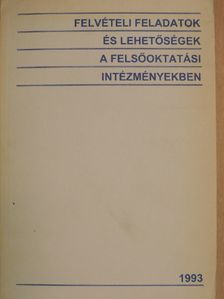 Felvételi feladatok és lehetőségek a felsőoktatási intézményekben 1993. [antikvár]