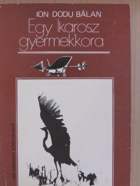 Ion Dodu Bálan - Egy Ikarosz gyermekkora [antikvár]