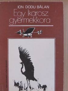 Ion Dodu Bálan - Egy Ikarosz gyermekkora [antikvár]