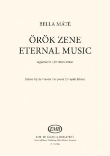 BELLA MÁTÉ - ÖRÖK ZENE - VEGYESKARRA, JUHÁSZ GYULA VERSÉRE
