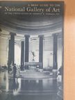A Brief Guide to the National Gallery of Art of the United States of America [antikvár]