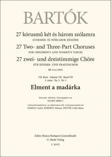 BARTÓK - 27 KÓRUSMŰ KÉT ÉS HÁROM SZÓLAMRA - VII.FÜZET 3.SZÁM - ELMENT A MADÁRKA