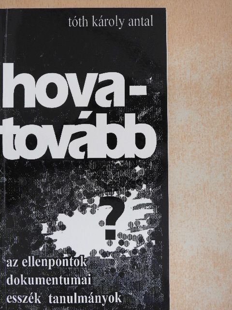 Tóth Károly Antal - Hova - tovább? [antikvár]
