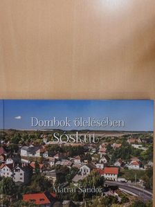 Mátrai Sándor - Dombok ölelésében - Sóskút [antikvár]