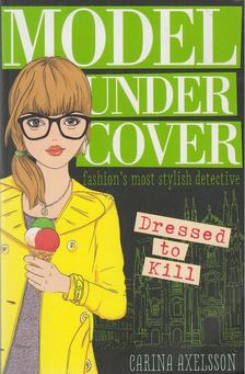 Axelsson, Carina - Model Under Cover - Dressed to Kill [antikvár]