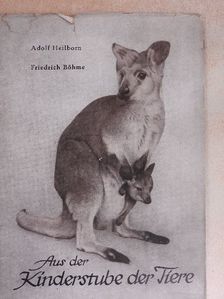 Dr. Adolf Heilborn - Aus der Kinderstube der Tiere [antikvár]