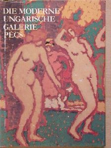Hárs Éva - Die moderne Ungarische Galerie Pécs [antikvár]