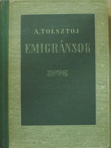 Alekszej Tolsztoj - Emigránsok [antikvár]