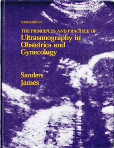 Sanders, Roger C., James, A. Everette - The Principles and Practice of Ultrasonography in Obstetrics and Gynecology [antikvár]