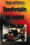 Hegoczki Ferenc - Ezredfordulón túli bajaink [antikvár]