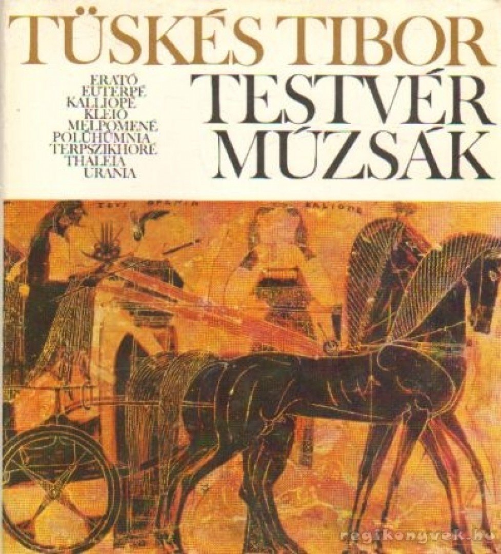 Tüskés Tibor - Testvérmúzsák [antikvár]