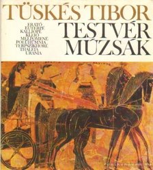 Tüskés Tibor - Testvérmúzsák [antikvár]