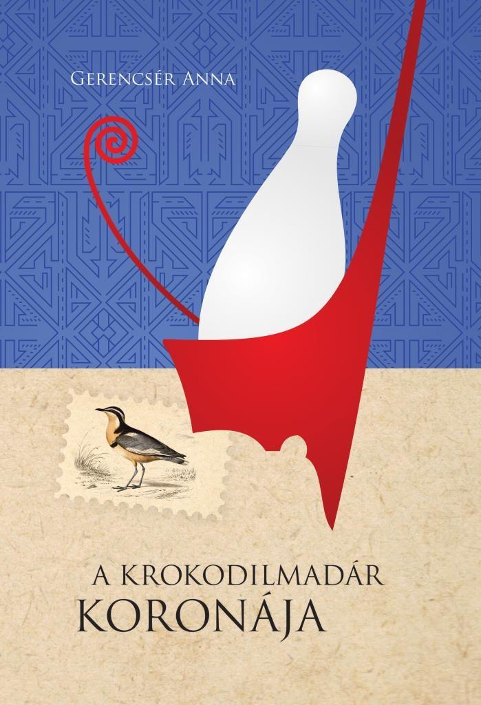 Gerencsér Anna - A krokodilmadár koronája