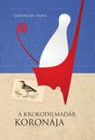 Gerencsér Anna - A krokodilmadár koronája