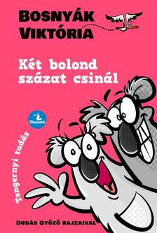 BOSNYÁK VIKTÓRIA - Két bolond százat csinál