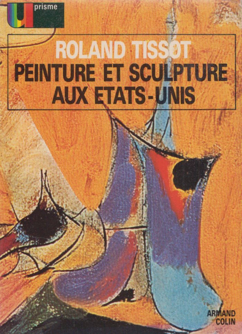 Roland Tissot - Peinture et sculpture aux Etats-Unis [antikvár]