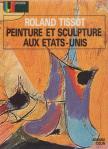 Roland Tissot - Peinture et sculpture aux Etats-Unis [antikvár]