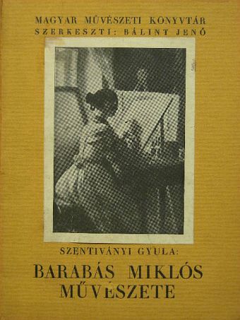 Szentiványi Gyula - Barabás Miklós művészete [antikvár]