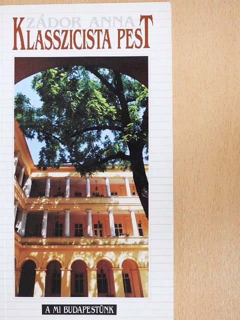 Zádor Anna - Klasszicista Pest [antikvár]