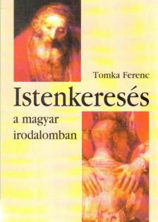 Tomka Ferenc - Istenkeresés a magyar irodalomban [antikvár]