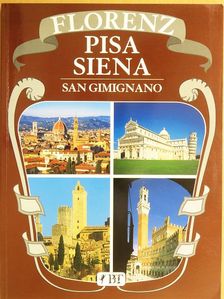 Florenz, Pisa, Siena, San Gimignano [antikvár]