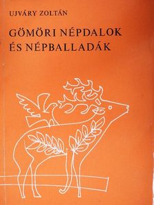 Ujváry Zoltán - Gömöri népdalok és népballadák [antikvár]
